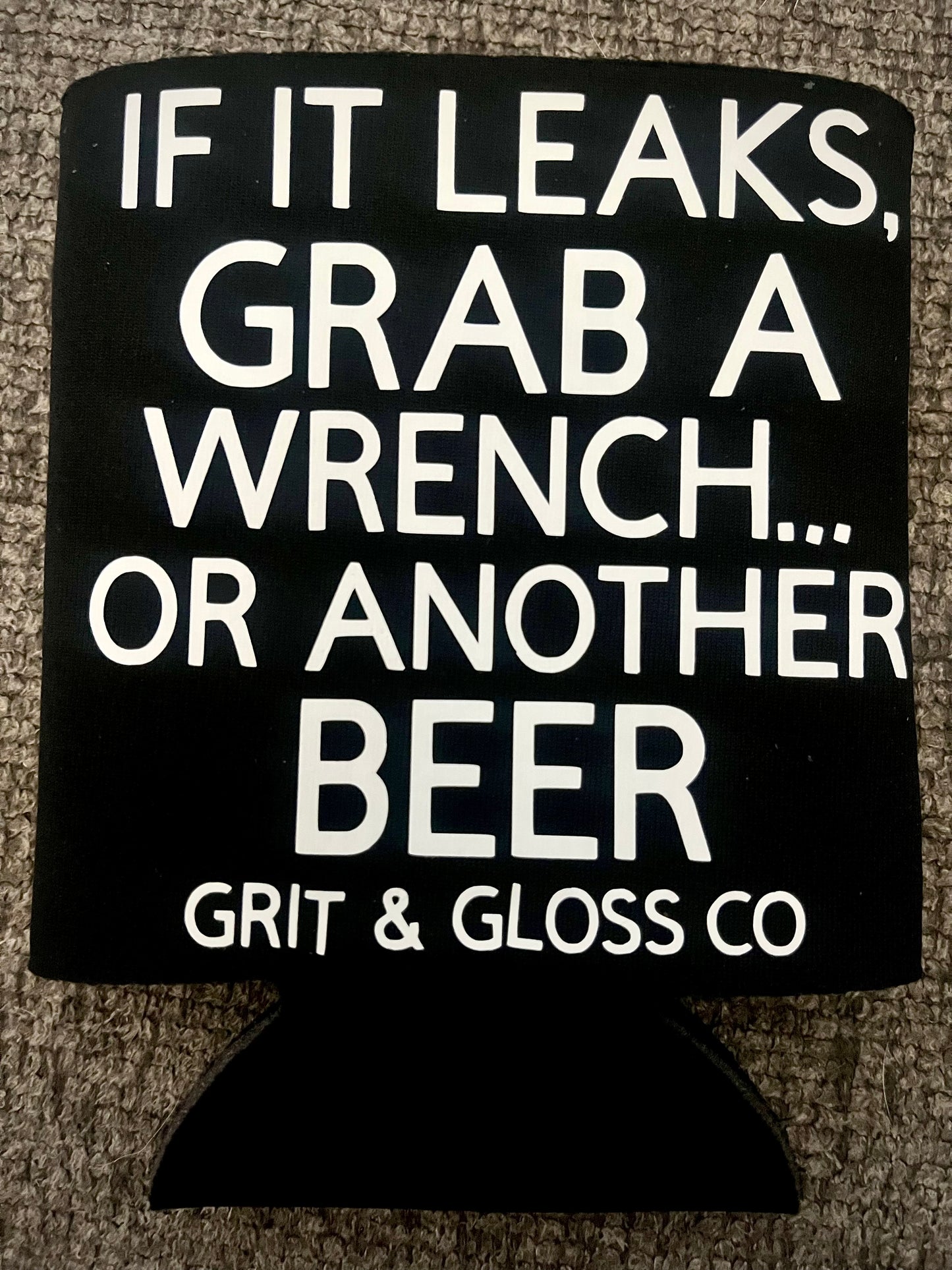 "If It Leaks, Grab a Wrench... or Another Beer" Koozie - Grit & Gloss Co.