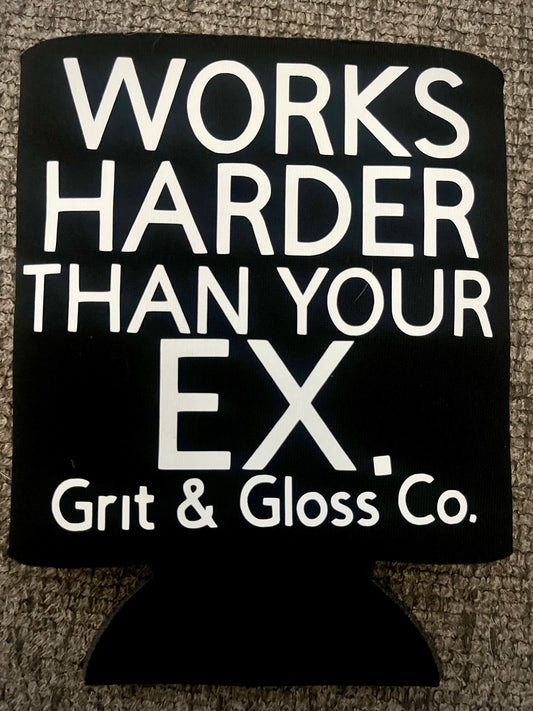 "Works Harder Than Your Ex" Koozie - Grit & Gloss Co.