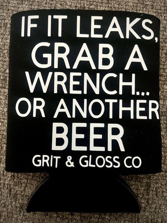 "If It Leaks, Grab a Wrench... or Another Beer" Koozie - Grit & Gloss Co.